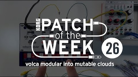 Patch of the Week 26: volca modular into mutable clouds