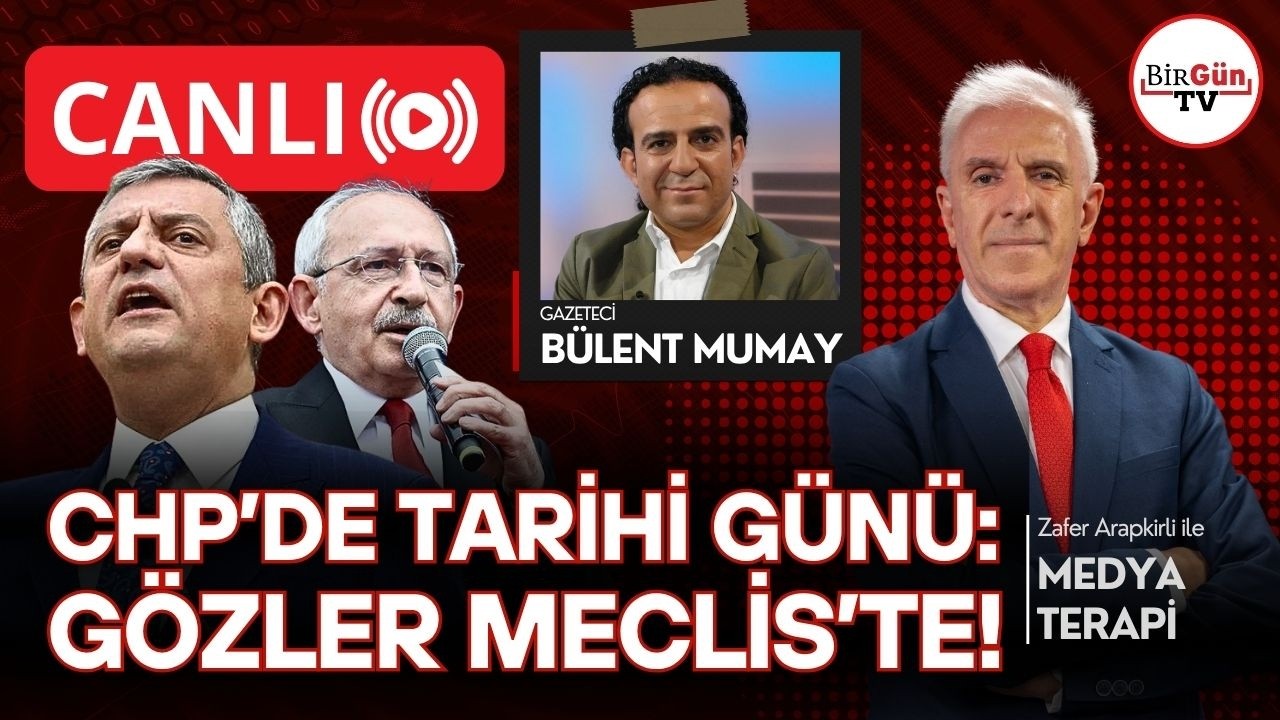 #CANLI I CHP'de tarihi grup toplantısı: Gözler TBMM'de! I Zafer Arapkirli ile Medyaterapi 09.06.2026