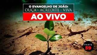 O Evangelho de João: Ouça - Acredite - Viva (Parte 59) AO VIVO - Pr. Jaílson Santos