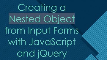 Creating a Nested Object from Input Forms with JavaScript and jQuery