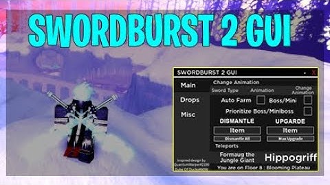 BEST OP GUI SWORDBURST 2 | HACK/EXPLOIT | AUTOFARM, TELEPORT FLOORS, CHANGE ANIMATION AND MORE !