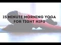 15 Minute Morning Yoga for Hips