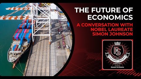 The Future of Economics - A Conversation with Nobel Laureate Simon Johnson