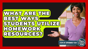 What Are The Best Ways Students Utilize Homework Resources? - Steps to Sophomore Year