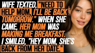 Wife Texted, “Staying at Mom’s Tonight.”. When She Came Home, Her Mom Was Makeing Me Breakfast.