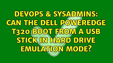 DevOps & SysAdmins: Can the Dell PowerEdge T320 boot from a USB stick in hard drive emulation mode?