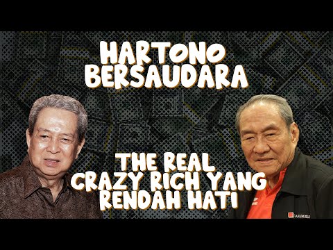 CRAZY RICH YANG RENDAH HATI - HARTONO BERSAUDARA