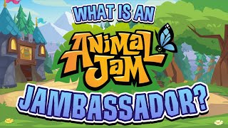 WHAT IS AN ANIMAL JAM JAMBASSADOR?!