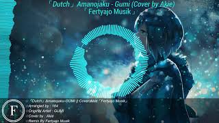 「Dutch」Gumi - Amanojaku || Cover By Akie「Fertyajo Musik」