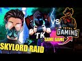 SKYLORD Raid On My Channel | Ajjubhai, Amitbhai, Romeo Gamer &amp; X-mania in my Game | must Watch😊