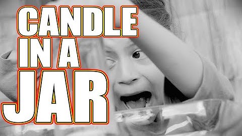 SCIENCE EXPERIMENT FOR KIDS • Candle in Jar