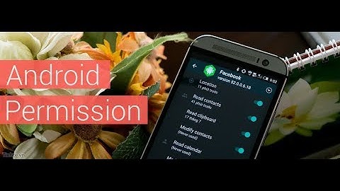 Cách cấp quyền cho ứng dụng Android, chỉnh sửa quyền, quản lý Permission.