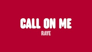 Raye call on me. Raye call on me