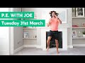 Pe with joe  tuesday 31st march 2020