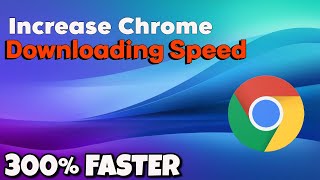 How to Fix Chrome Slow Downloading | Increase Chrome Downloading Speed