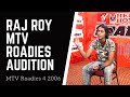 Raj roy mtv roadies 4 audition  giving mtv roadies 4 audition  getting selected in mtv roadies