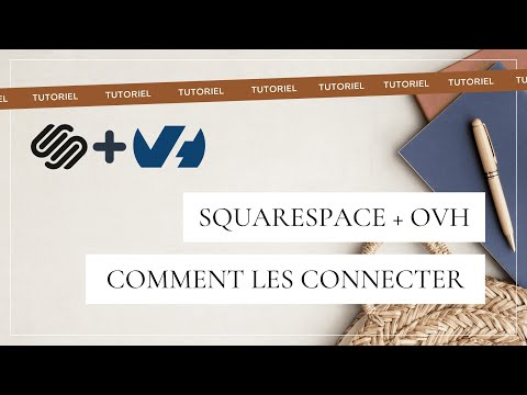 Comment connecter ton nom de domaine sur Squarespace (tuto avec OVH)