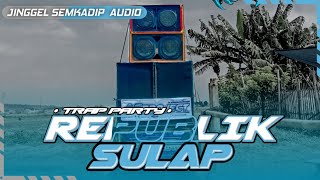 DJ TRAP PARTY REPUBLIK SULAP RMX JX RVLTIN