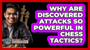 Why Are Discovered Attacks So Powerful In Chess Tactics? - The Board Game Xpert