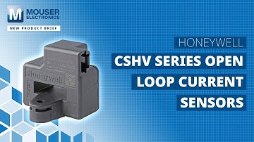 Honeywell CSHV Open Loop Current Sensors: New Product Brief | Mouser Electronics