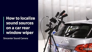 HOW TO Localize sound sources on a car rear window wiper with Simcenter Sound Camera | Tutorial