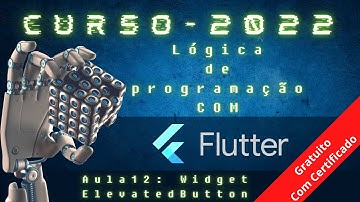 Curso lógica de programação em Flutter - Aula #12 - Widget ElevatedButton [2022]