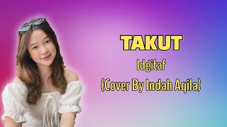 Takut - Idgitaf (Cover By Indah Aqila)