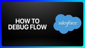 How To Debug Flow In Salesforce Tutorial