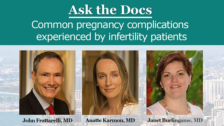 Ask the Docs: Common Pregnancy Complications Experienced by Infertility Patients.