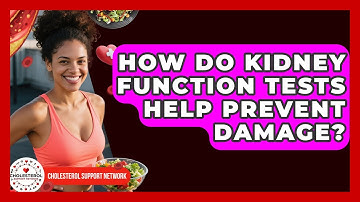 How Do Kidney Function Tests Help Prevent Damage? - Cholesterol Support Network