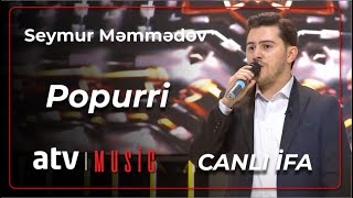 Seymur Məmmədov - Popurri