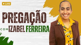 25/01/2023 - PREGAÇÃO COM  IZABEL FERREIRA TEMA :