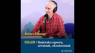 Egonarria 2x19: Ibaietako egoera, arrainak, ekosistemak | Arturo Elosegi