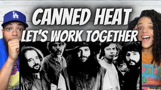 FIRST TIME HEARING Canned Heat -  Let's Work Together REACTION
