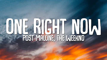 Post Malone, The Weeknd - One Right Now (Lyrics)