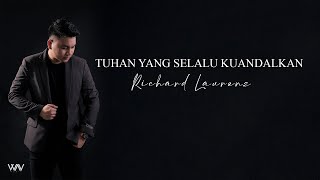 TUHAN YANG SELALU KUANDALKAN || RICHARD LAURENZ (Official Music Video)