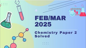 IGCSE Chem Paper 2 (February/March 2025) Solved | Full Paper with Detailed Explanations