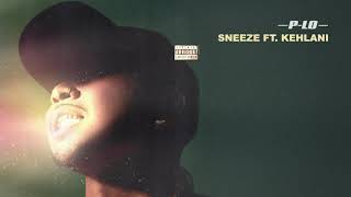 P-Lo - Sneeze (feat. Kehlani) (Audio)