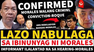 LAZO NABULAGA SA MATINDING IBINUNYAG NI MORALES OMG IMFORMANT ILALABAS NA SA HEARING-MORALES