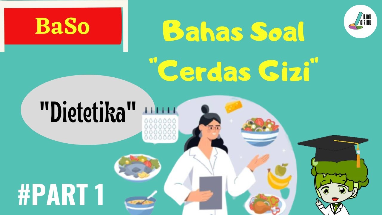 Bahas Soal !! “Cerdas Gizi Ilmugiziku” | DIETETIK | PART 1