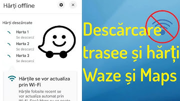 Descărcare harți și trasee offline cu Waze și Google Maps