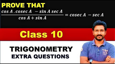 Trigonometry class 10 | cos A cosec A - sin A sec A / ( cos A + sin A ) = cosec A - sec A
