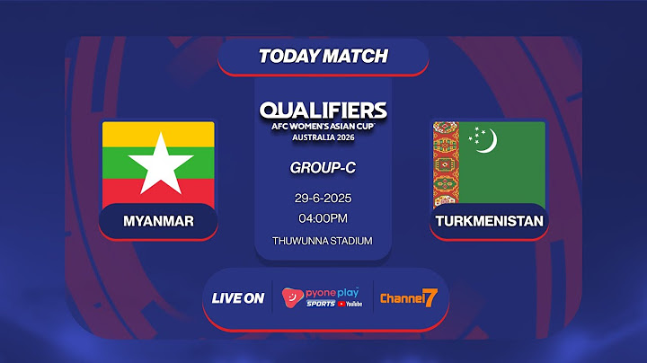 2026 AFC Women's Asian Cup Qualification , MYANMAR  Vs  TURKMENISTAN  ပွဲစဉ်တိုက်ရိုက်ထုတ်လွှင့်မှု