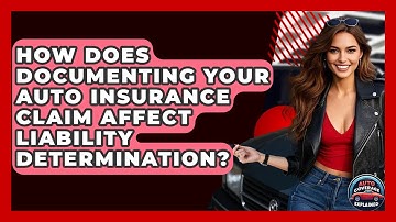 How Does Documenting Your Auto Insurance Claim Affect Liability Determination?