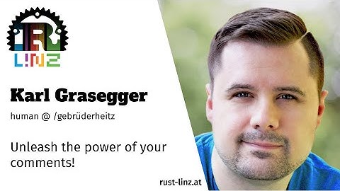 Rust Linz, January 2021 - Karl Grasegger - Unleash the power of your comments!