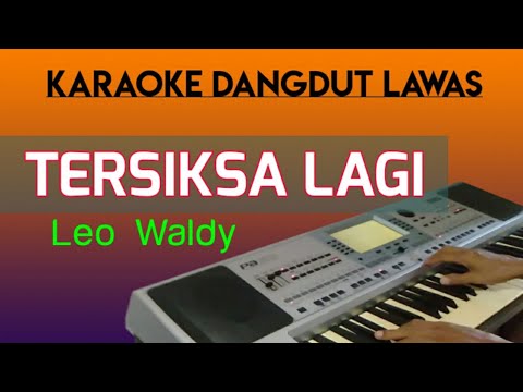 TERSIKSA LAGI - LEO WALDY || KARAOKE DANGDUT LAWAS