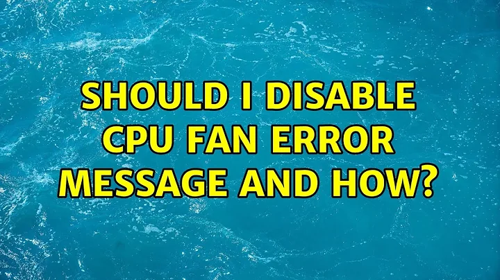 Should I disable CPU fan error message and how? (3 Solutions!!)