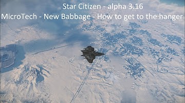 Star Citizen - How To - MicroTech - New Babbage Hangar