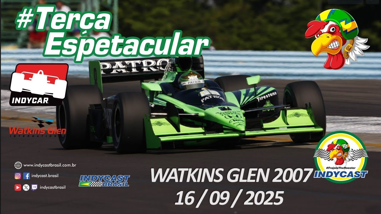 IndyCast Brasil #Lembranças #TerçaEspetacular - GP WATKINGS GLEN 2007