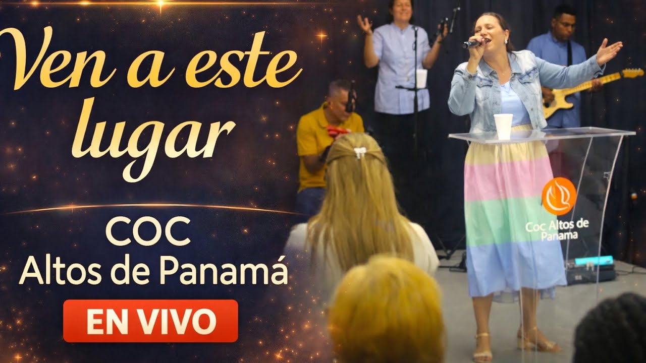 VEN A ESTE LUGAR | COC Altos de Panamá| EN VIVO